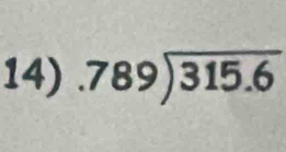 .789encloselongdiv 315.6