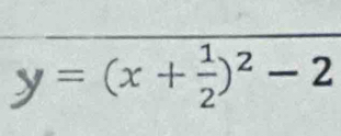 y=(x+ 1/2 )^2-2