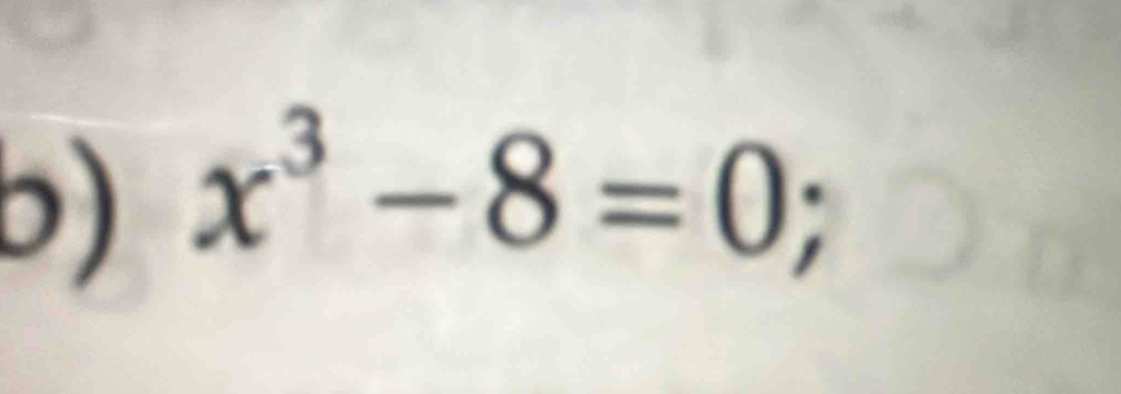 x^3-8=0;