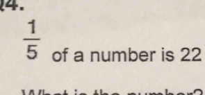  1/5  of a number is 22