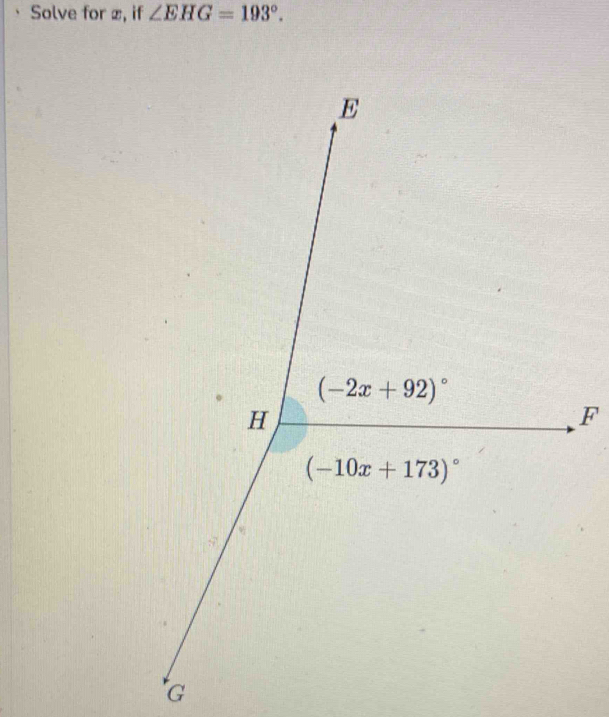 Solve for æ, if ∠ EHG=193°.
F
G