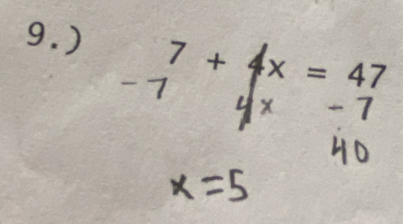 9.)
7+4x=47