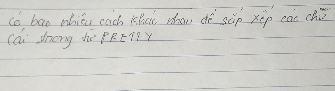 co bao whiéu cach Khcic mhau dé sāp xip cao chú 
(ai Zhong tè PRETTY