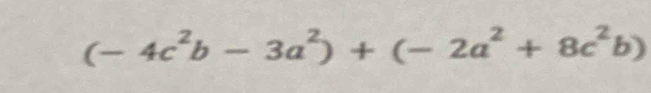 (-4c^2b-3a^2)+(-2a^2+8c^2b)