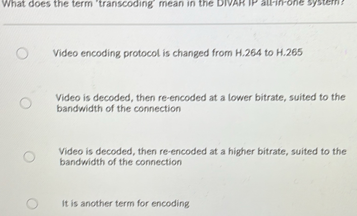 Solved: What does the term 'transcoding' mean in the DIVAR IP all-in ...