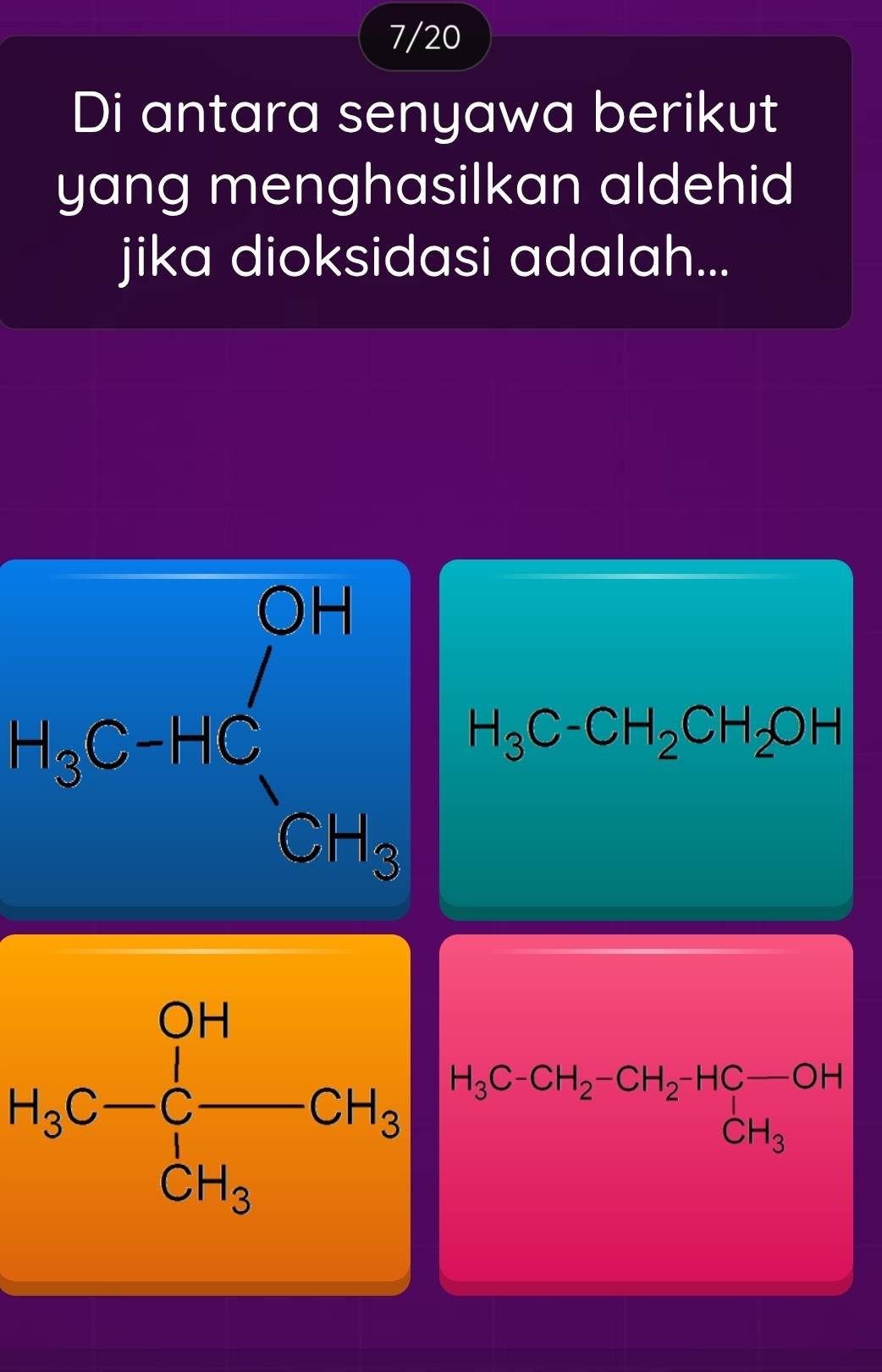 7/20
Di antara senyawa berikut
yang menghasilkan aldehid
jika dioksidasi adalah...
H_3C-HC_1^((OH) H_3)C-CH_2CH_2OH
H_3C-∈tlimits _C_H_3^OHCH_3 H_3C-CH_2-CH_2-HC-OH+CH_3