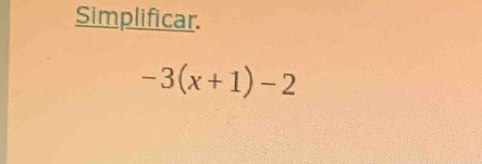 Simplificar.
-3(x+1)-2