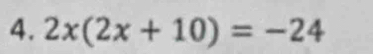 2x(2x+10)=-24