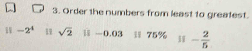 Order the numbers from least to greatest.
% -2^4 sqrt(2) -0.03 75% - 2/5 