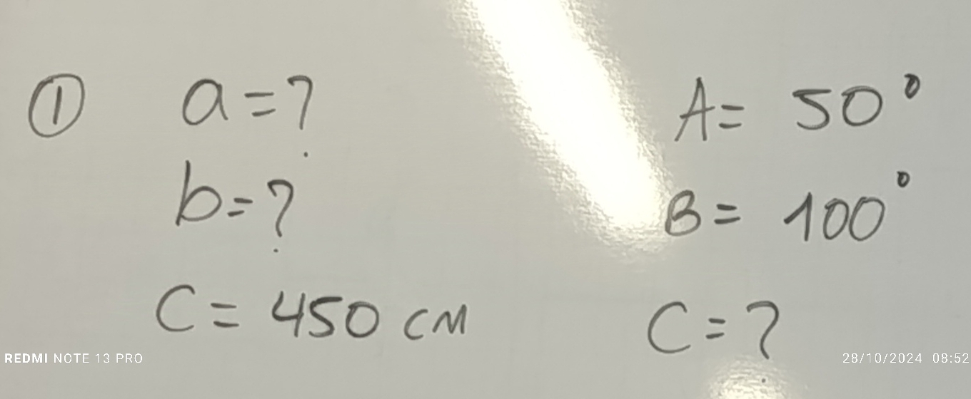 ①
a=7
A=50°
b= 7
B=100°
C=450cm
C= ?