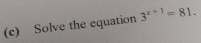 Solve the equation 3^(x+1)=81.