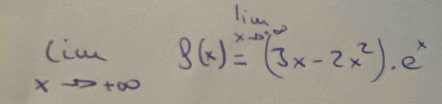 limlimits _xto +∈fty f(x)=(3x-2x^2)· e^x