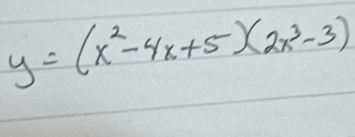 y=(x^2-4x+5)(2x^3-3)