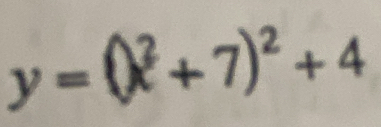 y=(x^2+7)^2+4