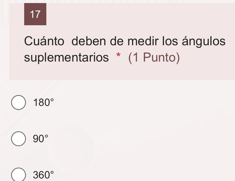 Cuánto deben de medir los ángulos
suplementarios * (1 Punto)
180°
90°
360°