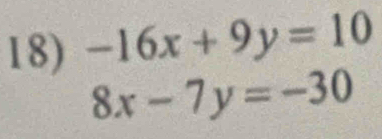 -16x+9y=10
8x-7y=-30