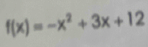 f(x)=-x^2+3x+12