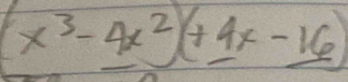 x^3-4x^2)(_ +4x-16)