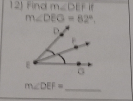 Find m∠ DEFir
m∠ DEG=82°.
m∠ DEF= _