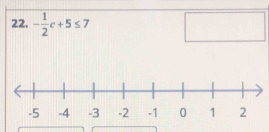 - 1/2 c+5≤ 7