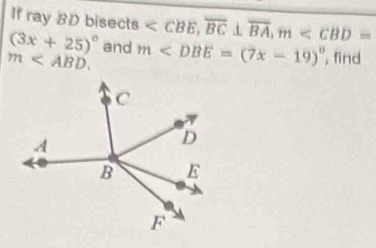 If ray BD bisects , overline BC⊥ overline BA, m
(3x+25)^circ  and
m . m , find