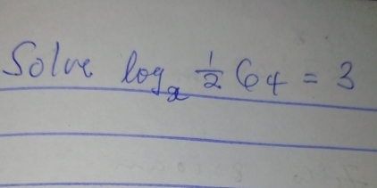 Solve log _x 1/2 64=3