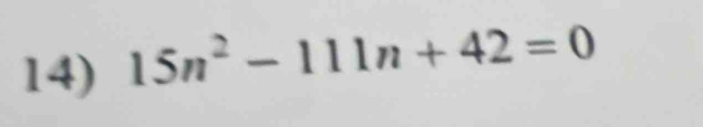 15n^2-111n+42=0