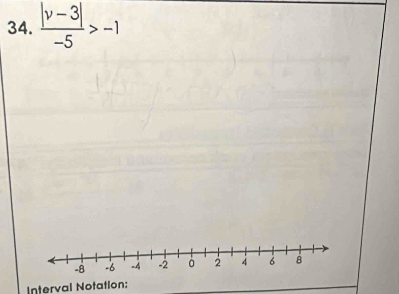  (|v-3|)/-5 >-1
Interval Notation: