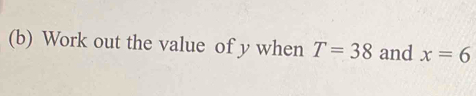 Work out the value of y when T=38 and x=6