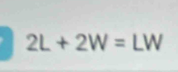 2L+2W=LW