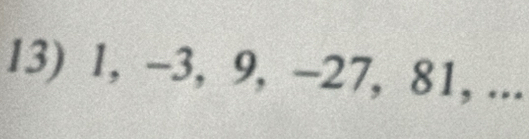 1, −3, 9, −27, 81, ...