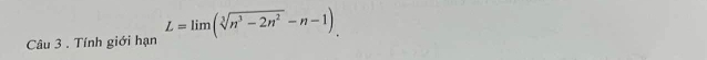 Tính giới hạn L=limlimits (sqrt[3](n^3-2n^2)-n-1).