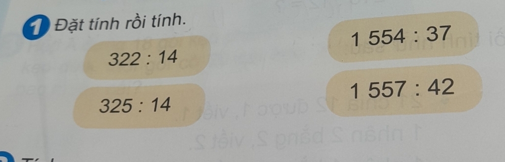 Đặt tính rồi tính.
1554:37
322:14
1557:42
325:14