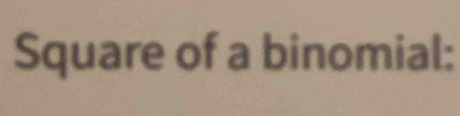 Square of a binomial: