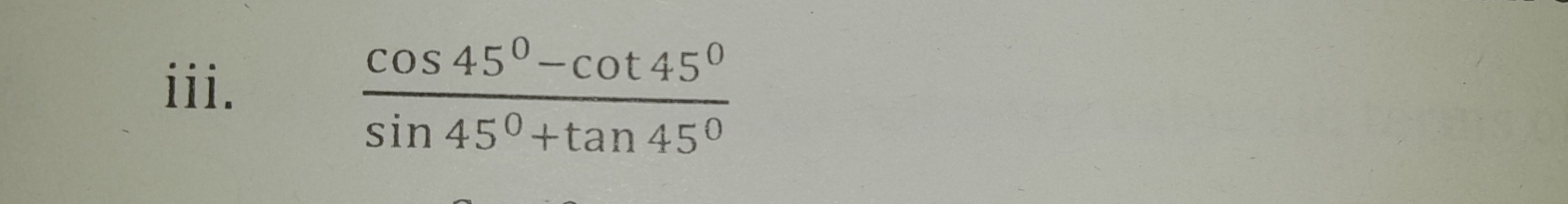  (cos 45°-cot 45°)/sin 45°+tan 45° 