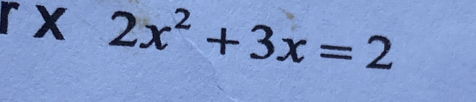 2x^2+3x=2