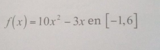 f(x)=10x^2-3x en [-1,6]