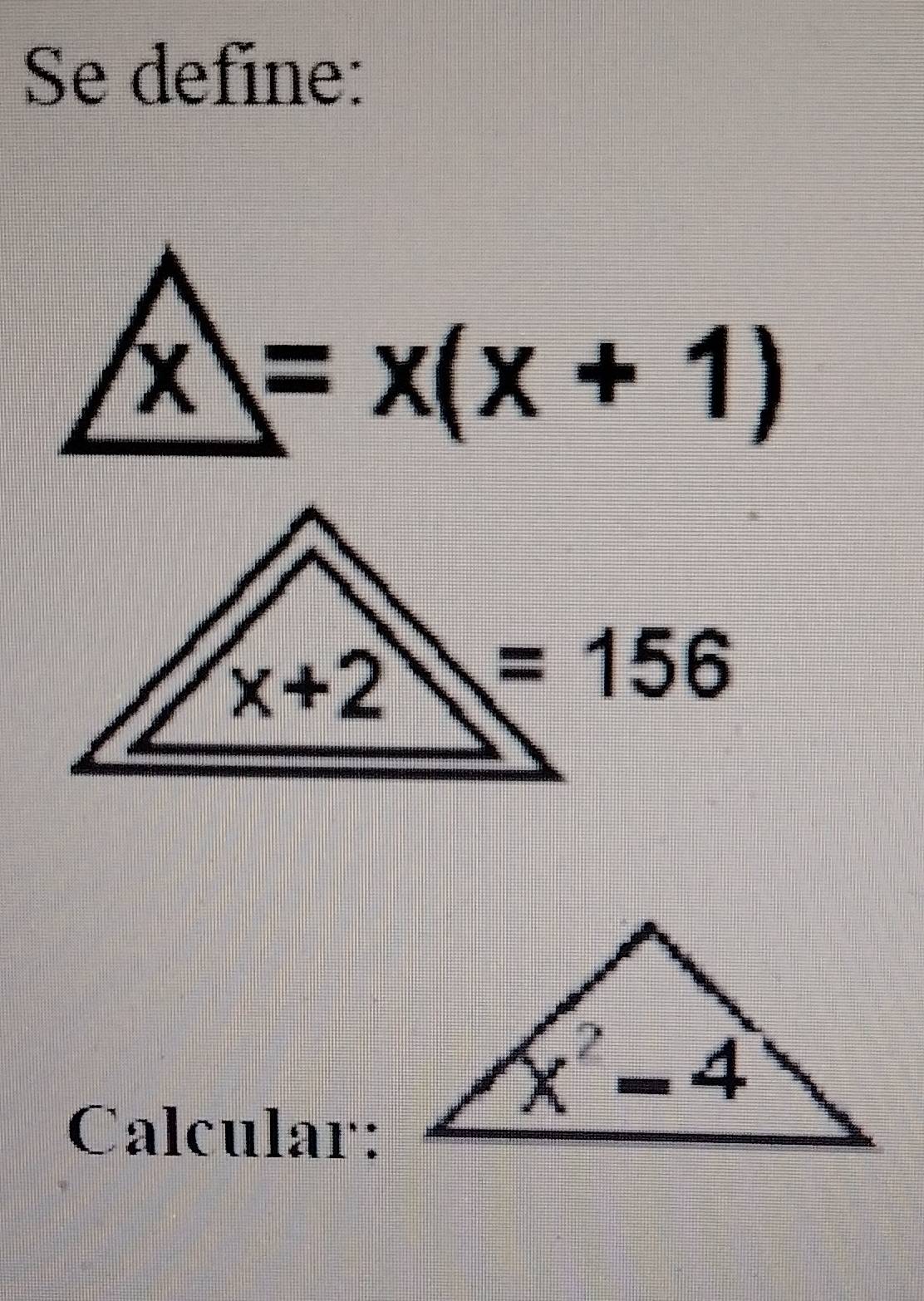 Se define:
x=x(x+1)
Calcular: