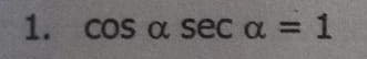cos alpha sec alpha =1