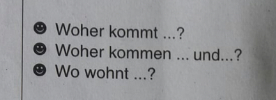 .. Woher kommt ...? 
Woher kommen ... und...? 
Wo wohnt ...?