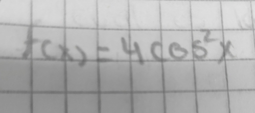 f(x)=4cos^2x