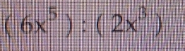 (6x^5):(2x^3)