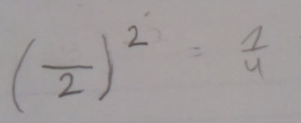 (frac 2)^2= 1/4 