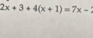 2x+3+4(x+1)=7x-2