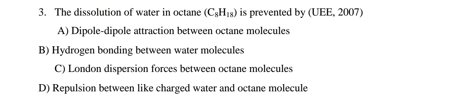 Solved: The dissolution of water in octane (C_8H_18) is prevented by ...