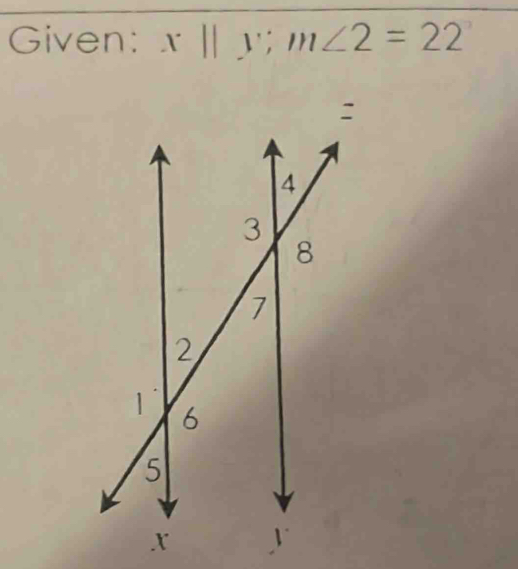 Given: x||y; m∠ 2=22