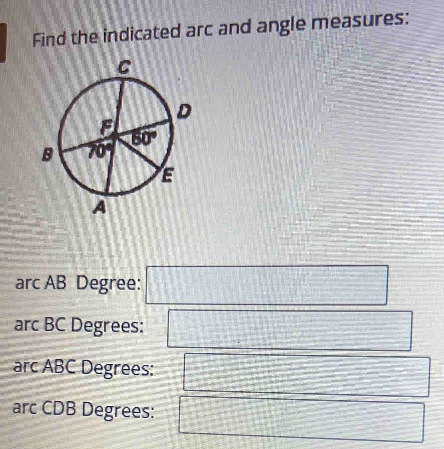 Find the indicated arc and angle measures:
arc AB Degree: □
arc BC Degrees:
arc ABC Degrees:
□
beginarrayr □  97+ 3/4 = □ /□   -□ +1□  □° =□ □
arc CDB Degrees: =□° □ _ ^2