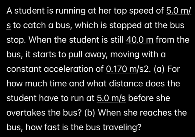 Solved: A student is running at her top speed of 5.0 m/ s to catch a ...