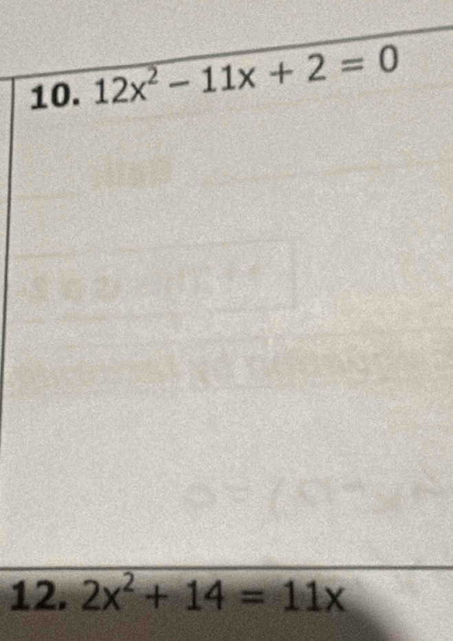 12x^2-11x+2=0
12. 2x^2+14=11x