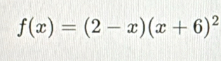 f(x)=(2-x)(x+6)^2